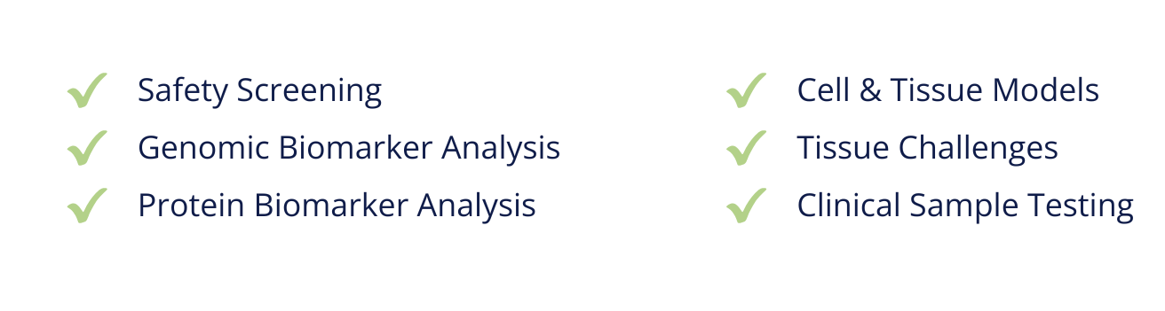 Safety Screening; Genomic Biomarker Analysis; Protein Biomarker Analysis; Cell & Tissue Models; Tissue Challenges; Clinical Sample Testing